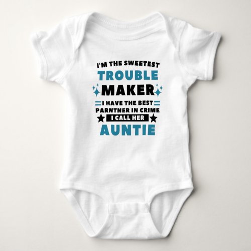 Im The Sweetest Trouble Maker Cute Auntie Partner Baby Bodysuit