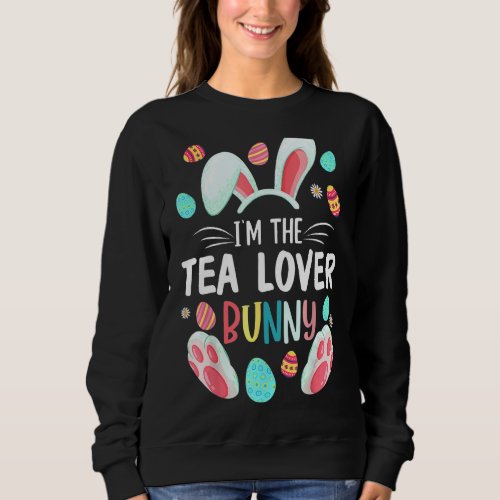 Im The Tea Bunny Matching Family Easter Party Sweatshirt