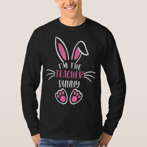 Im The Teacher Bunny  Easter Day Rabbit Family T_Shirt