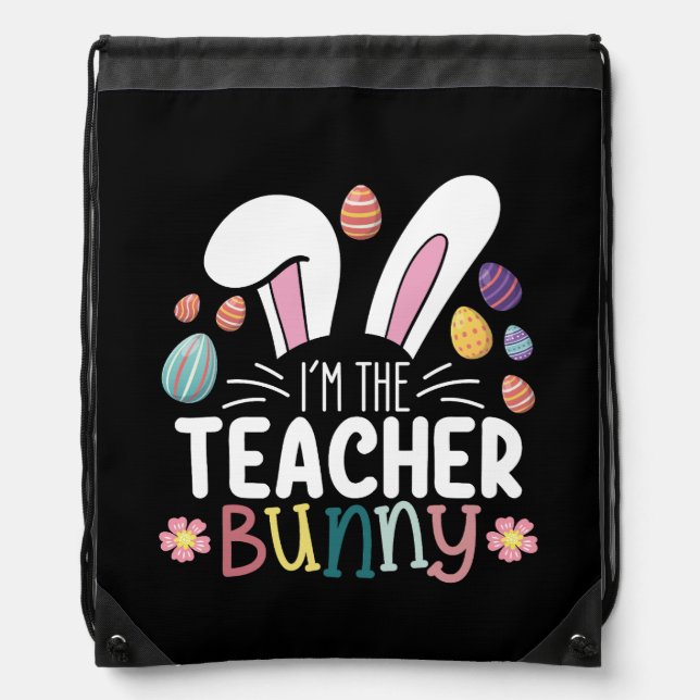 I'm The Teacher Bunny Easter Matching Drawstring Bag (Front)