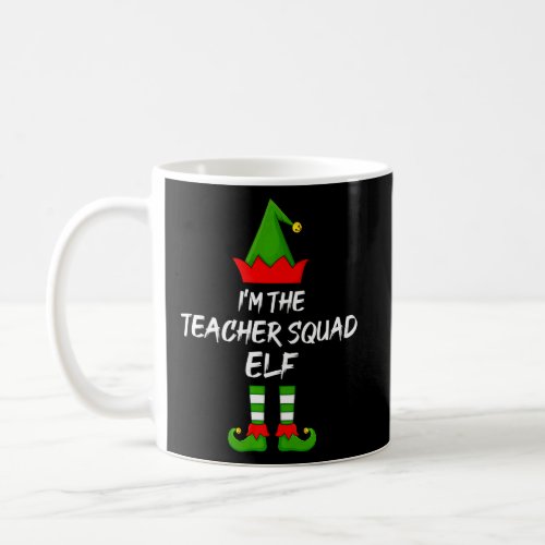 Im The Teacher Squad Elf Matching Family Christma Coffee Mug