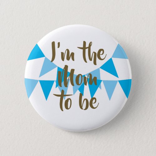 Im the to be Blue Bunting Baby Boy Shower Button