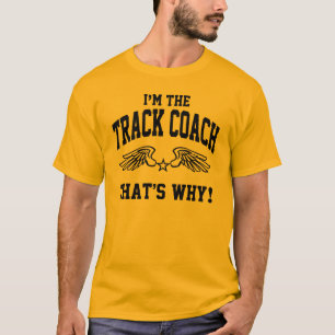 I'm The Track Coach That's Why T-Shirt
