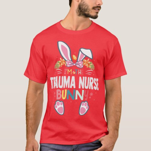 Im The Trauma Nurse Bunny Easter Day Rabbit Matchi T_Shirt