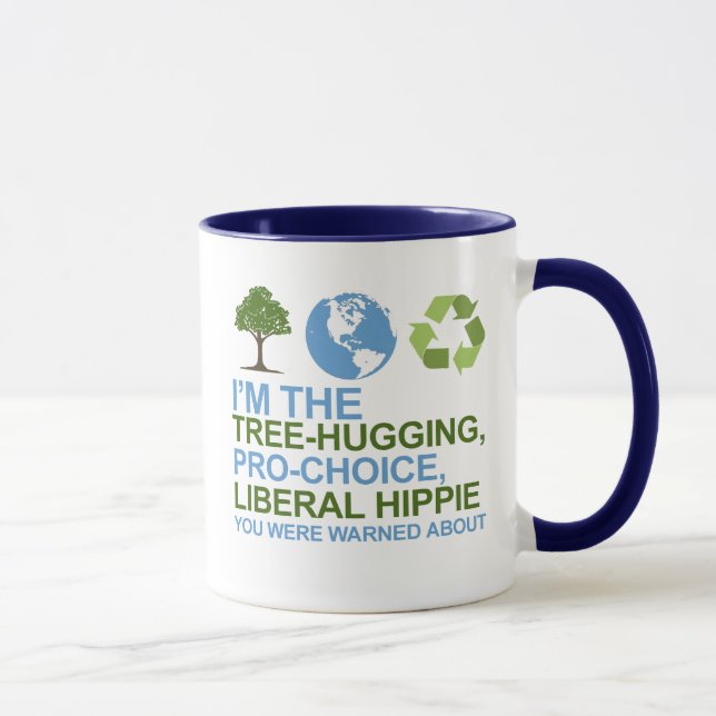 I'm the tree-hugging, pro-choice, liberal hippie y mug (Right)