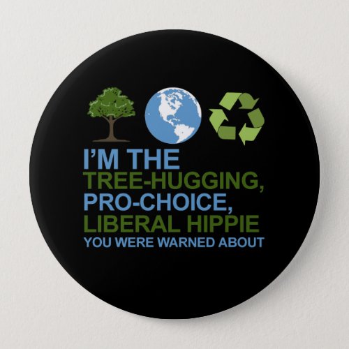 Im the tree_hugging pro_choice liberal hippie y pinback button