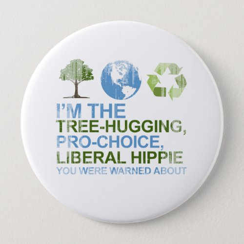 Im the tree_hugging pro_choice liberal hippie y pinback button
