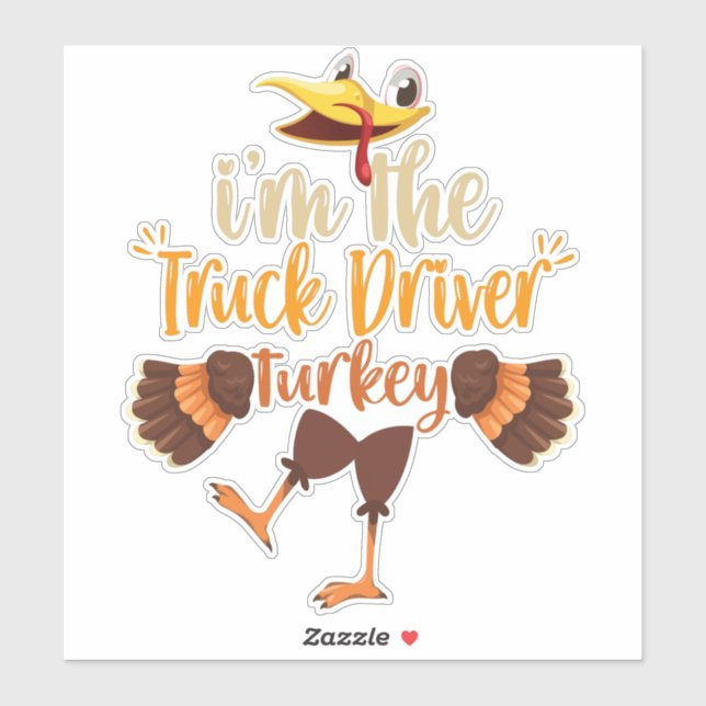 I'm the Truck Driver Turkey Funny Thanksgiving Sticker (Sheet)
