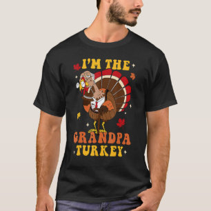 I'm The Turkey Grandpa Turkey Autumn Fall Thanksgi T-Shirt