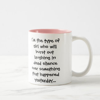 I'm the type of girl who will burst out laughin... Two-Tone coffee mug