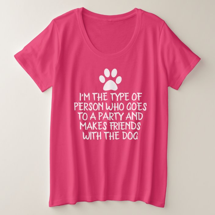 I M The Type Of Person Dog Lover Dark Plus Size T Shirt Zazzle Com
