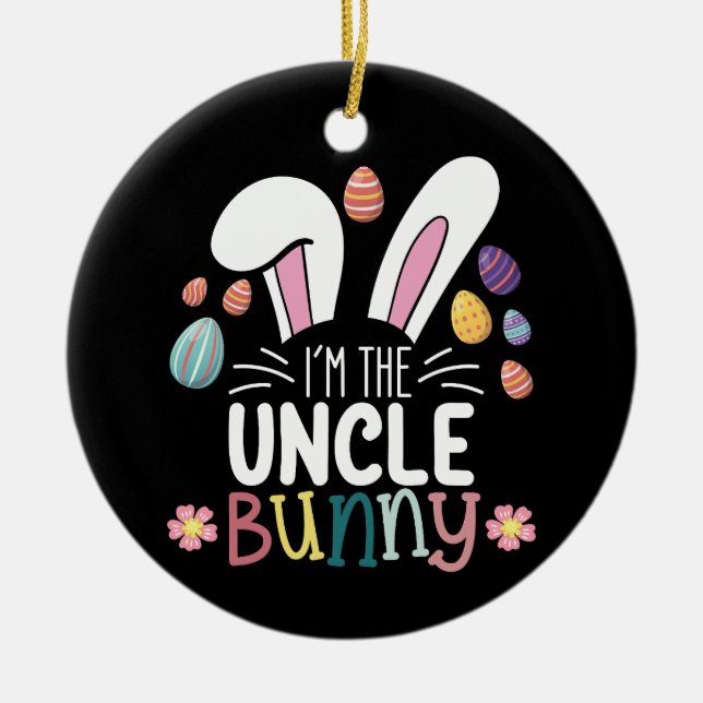 I'm The Uncle Bunny Easter Family Matching Ceramic Ornament (Front)