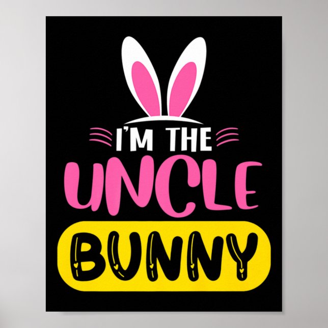 Im The Uncle Bunny Rabbit Ears Egg Funny Easter D  Poster (Front)
