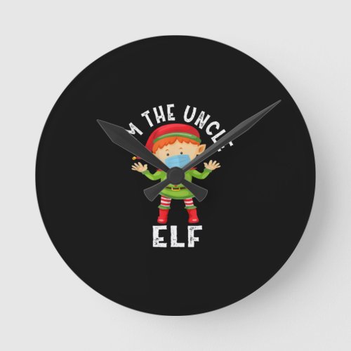 Im The Uncle Elf  Funny Christmas Gift For Uncle Round Clock