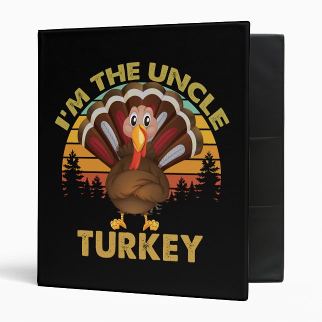 I'm The Uncle Turkey Family Matching Thanksgiving  3 Ring Binder (Front/Inside)