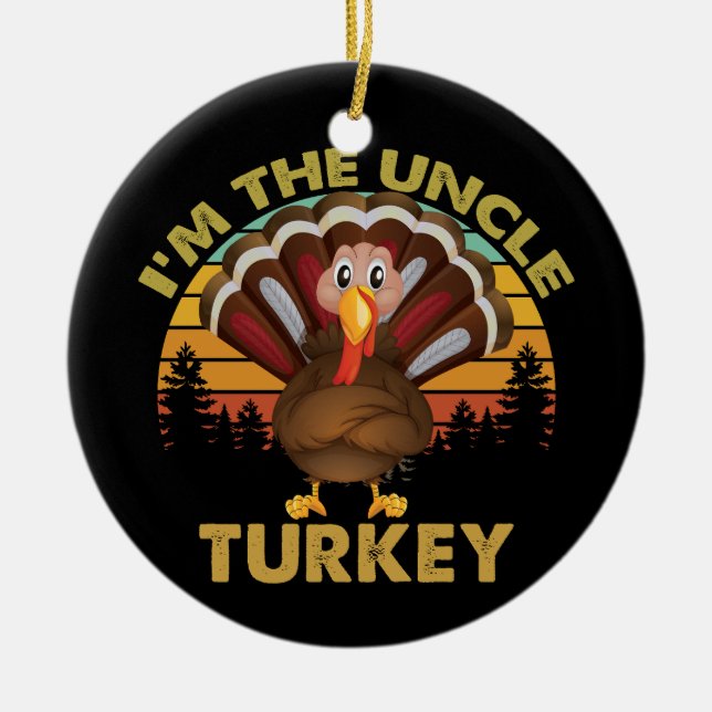 I'm The Uncle Turkey Family Matching Thanksgiving  Ceramic Ornament (Front)
