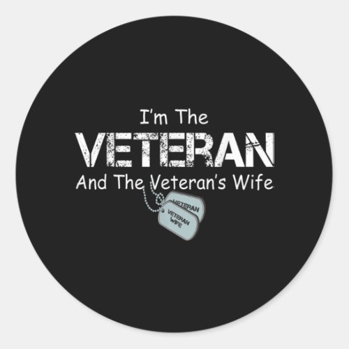 Im The Veteran and The Veterans Wife Veterans Classic Round Sticker