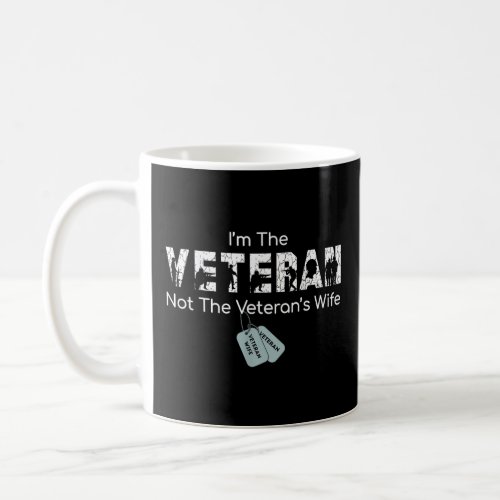 Im The Veteran Not The Veterans Wife  Coffee Mug