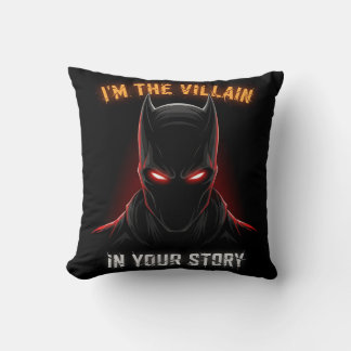 I'M THE VILLAIN IN YOUR STORY THROW PILLOW