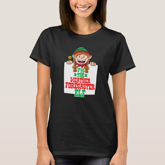 I'm the weather forecaster elf female elf family m T-Shirt (Front)
