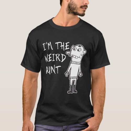 Im The Weird Aunt Attitude Word  T_Shirt