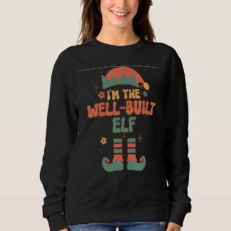 I'm the Well Built Elf matching team squad groovy  Sweatshirt