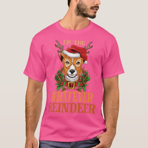Im The Whatever Reindeer Christmas Funny Pajamas F T_Shirt