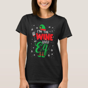 I'm The Wine Elf Christmas Elf Drinking Wine Fami T-Shirt