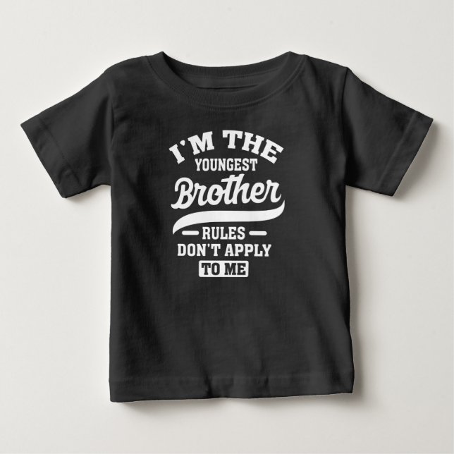 I'm The Youngest Brother Rules Don't Apply To Me Baby T-Shirt (Front)
