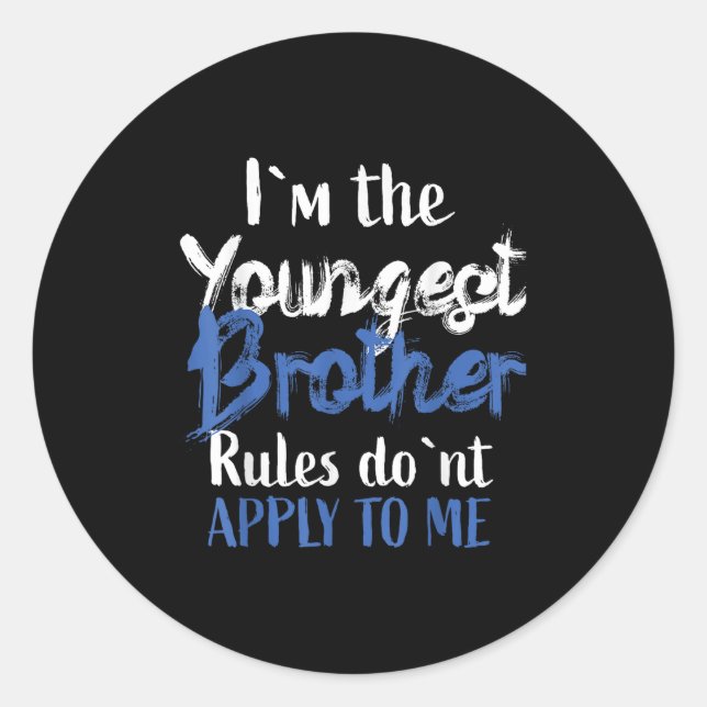I'm The Youngest Brother - Rules Don't Apply To Me Classic Round Sticker (Front)
