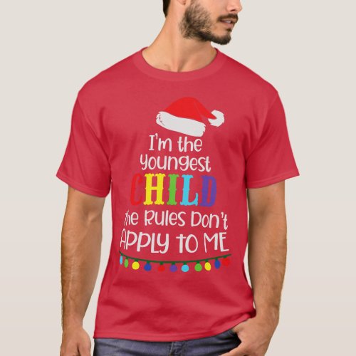 Im the youngest child the rules dont apply to me T_Shirt