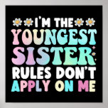 I'm The Youngest Sister Rules Don't Apply On Me Poster<br><div class="desc">Sisters funny quote design I'm the youngest sister rules don't apply on me. Humorous saying tee, can make a great matching for the youngest, middle and oldest sisters. Perfect apparel present idea for sister, sister-in-law, step sister, daughter, stepdaughter... Cute rules sibling outfit, you can wear it for outdoors, camping, meeting,...</div>