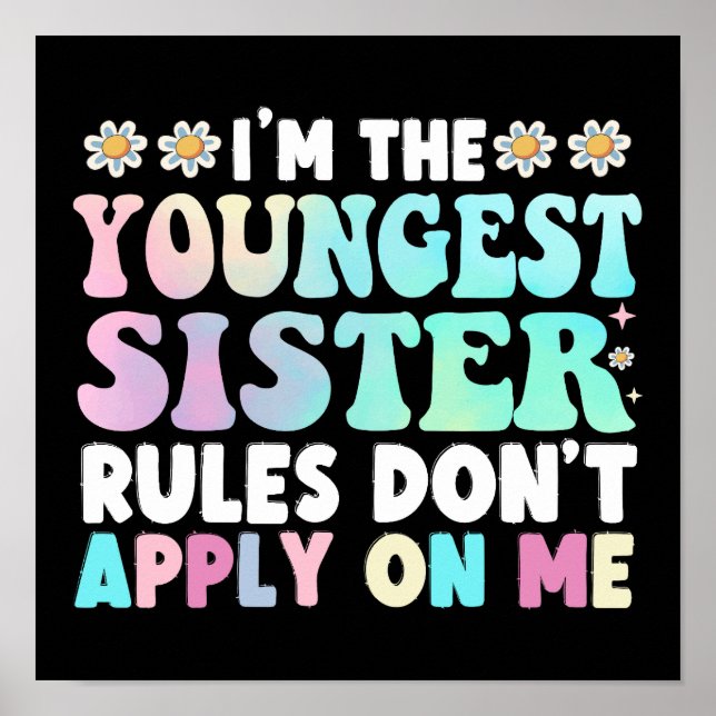 I'm The Youngest Sister Rules Don't Apply On Me Poster (Front)