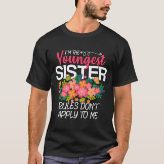 I'M The Youngest Sister Rules Don'T Apply To Me Fa T-Shirt
