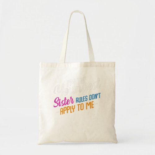 Im The Youngest Sister Rules Dont Apply To Me Fa Tote Bag