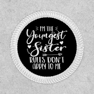 I'm The Youngest Sister Rules Don't Apply To Me Patch