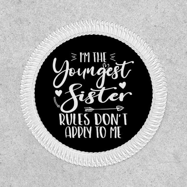 I'm The Youngest Sister Rules Don't Apply To Me Patch (Front)