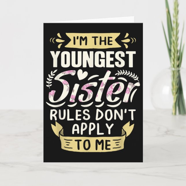 I'm The Youngest Sister Rules Don't Apply To Me Si Card (Front)