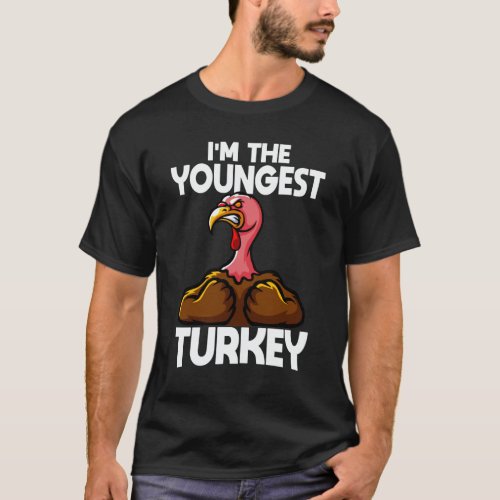 Im The Youngest Turkey Family Thanksgiving T_Shirt
