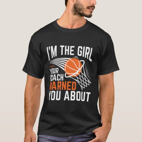 IM The Your Coach Warned You About Basketball Spo T_Shirt