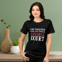 I'm Thicker Than the Tension in Divorce Court