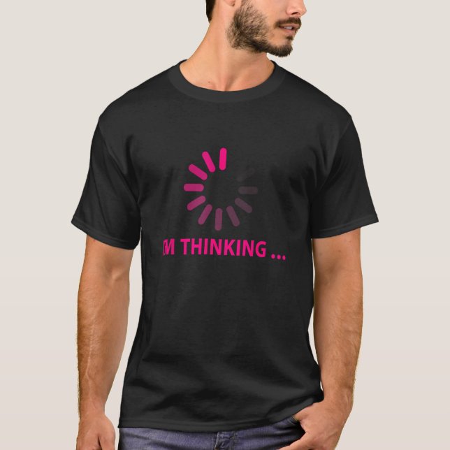 I'm thinking Cancel Loading Symbol Thinking Pink T-Shirt (Front)