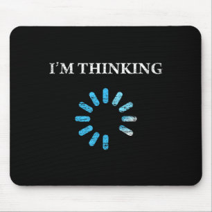 I'm Thinking Funny Gift For It Nerds Engineers Loa Mouse Pad