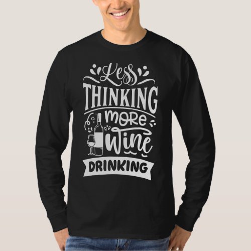 Im Thinking Less Thinking More Wine Drinking  Par T_Shirt