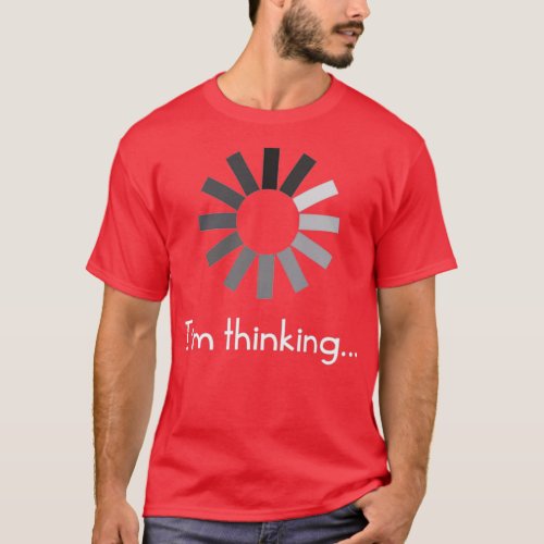 Im Thinking T  T_Shirt