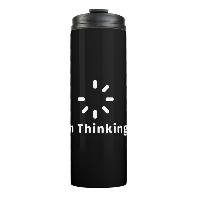 I'm Thinking Thermal Tumbler (Front)