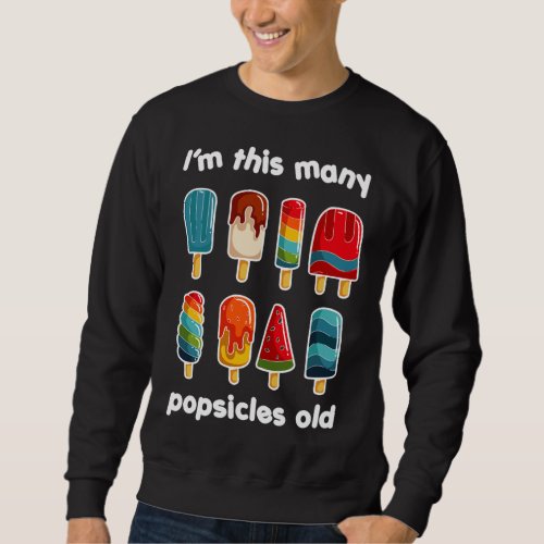 Im This Many Popsicle Old Sweet Popsicle Sweatshirt