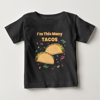 I'm This Many Tacos Child's 2nd Birthday Baby T-shirt by Fun_Forest at Zazzle