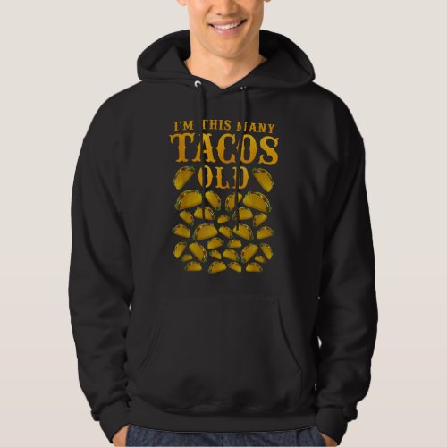 Im This Many Tacos Old 30 Year Old 30th Birthday  Hoodie