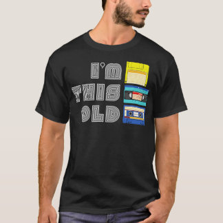 Im This Old Funny VHS Floppy Disk Cassette Tape Ol T-Shirt